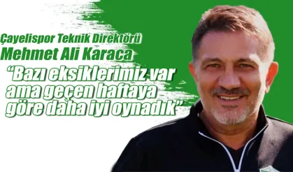 Karaca: "Geçen haftaya göre daha iyi oynadık”