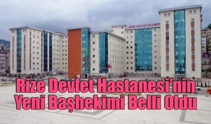 Rize Devlet Hastanesi Başhekimliğine atama yapıldı