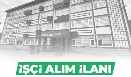 Rize İl Özel İdaresi işçi alacak