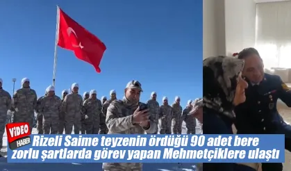 Rizeli Saime teyzenin ördüğü 90 adet bere zorlu şartlarda görev yapan Mehmetçiklere ulaştı