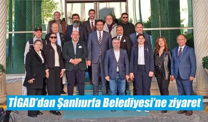 TİGAD’dan Şanlıurfa Belediyesi’ne ziyaret