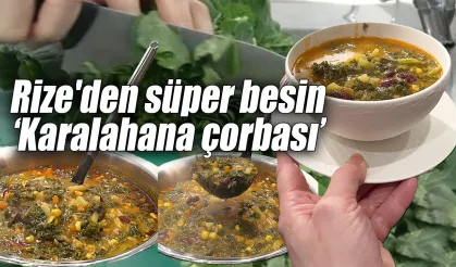 Rize'den süper besin : Karalahana çorbası