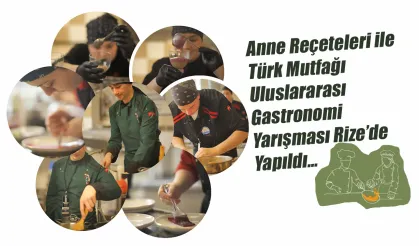 Karadeniz Gastronomi Bölge Yarışması Rize’de Gerçekleşti