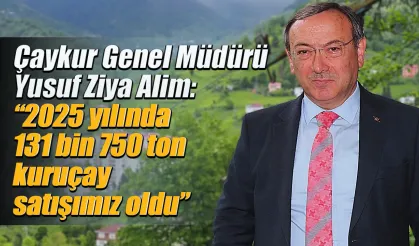 ÇAYKUR 2025’te 160 Bin Ton Üretti, 131 Bin Ton Sattı