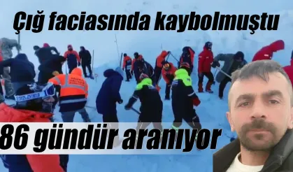 Çığ faciasında kaybolan kişi 86 gündür aranıyor