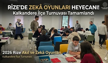 2026 Rize Akıl ve Zekâ Oyunları Kalkandere Turnuvası Sonuçlandı