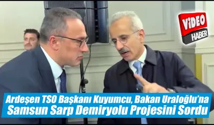 Başkan Kuyumcu bakana Samsun Sarp projesini sordu
