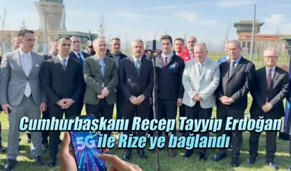 Cumhurbaşkanı Recep Tayyip Erdoğan 5G ile Rize'ye bağlandı