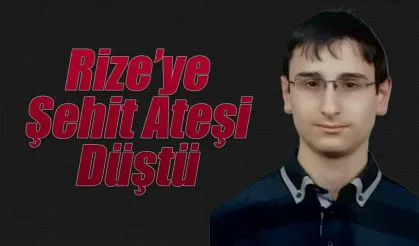 Rize'ye şehit ateşi düştü,