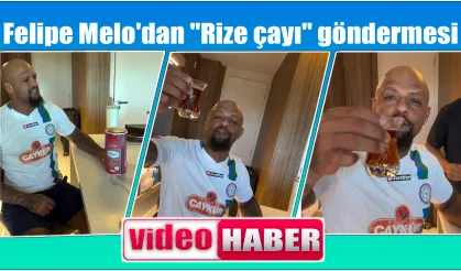 Felipe Melo'dan  ''Rize çayı'' göndermesi