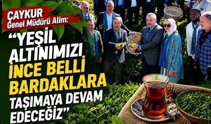 "Yeşil altınımızı ince belli bardaklara taşımaya devam edeceğiz"