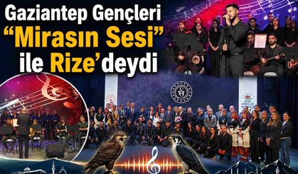 Gaziantep Gençleri “Mirasın Sesi” ile Rize’deydi