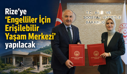 Rize’ye ‘Engelliler İçin Erişilebilir Yaşam Merkezi’