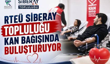 RTEÜ SİBERAY Topluluğu kan bağışında buluşturuyor