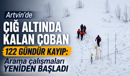Artvin'de çığ altında kalan çoban 122 gündür kayıp