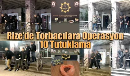Rize’de Torbacılara Operasyon: 10 Tutuklama