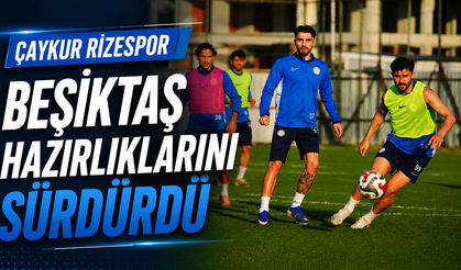 Çaykur Rizespor, Beşiktaş hazırlıklarını sürdürdü