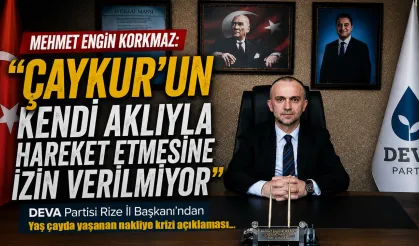 DEVA Partisi İl Başkanı Korkmaz:""ÇAYKUR Kendi Aklıyla Hareket Edemiyor"