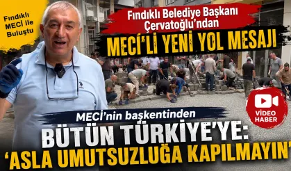 Çervatoğlu’ndan Fındıklı’da MECİ’li "Yeni Yol" Mesajı