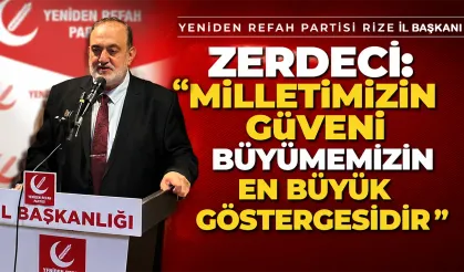 Zerdeci: "Milletimizin Güveni Büyümemizin En Büyük Göstergesidir"