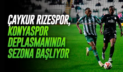 Çaykur Rizespor, Konyaspor Deplasmanında Sezona Başlıyor
