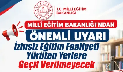 İzinsiz Eğitim Faaliyeti Yürüten Yerlere Geçit Verilmeyecek