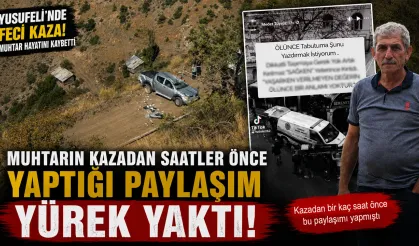 Muhtarın kazadan saatler önceki paylaşımı yürek yaktı