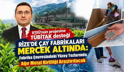 RTEÜ Çay fabrikalarının çevresindeki tozları araştıracak