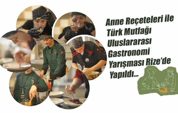 Karadeniz Gastronomi Bölge Yarışması Rize’de Gerçekleşti