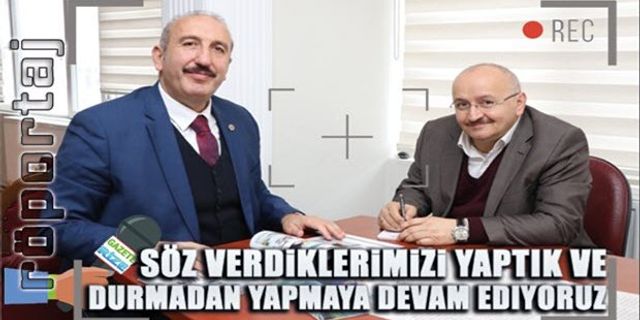 Söz Verdiklerimizi Yaptık Ve Durmadan Yapmaya Devam Ediyoruz