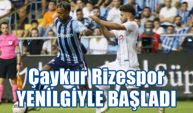 Çaykur Rizespor Adana deplasmanından mağlup ayrıldı