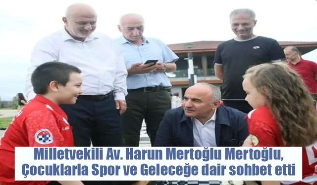 Milletvekili Mertoğlu'Sokakta Satranç Var" etkinliğinde çocuklarla buluştu.
