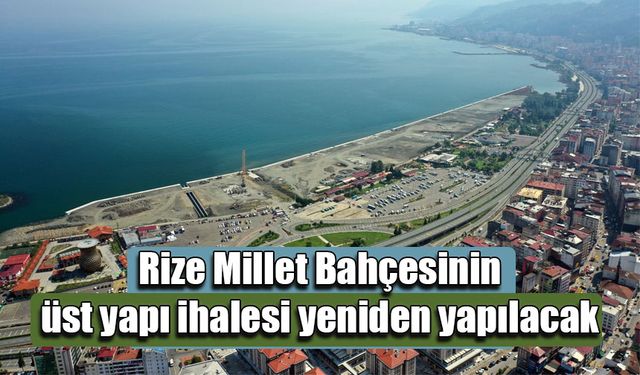 Rize Millet Bahçesinin üst yapı ihalesi yeniden yapılacak