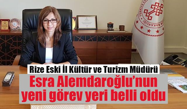 Esra Alemdaroğlu yeni görevine başladı