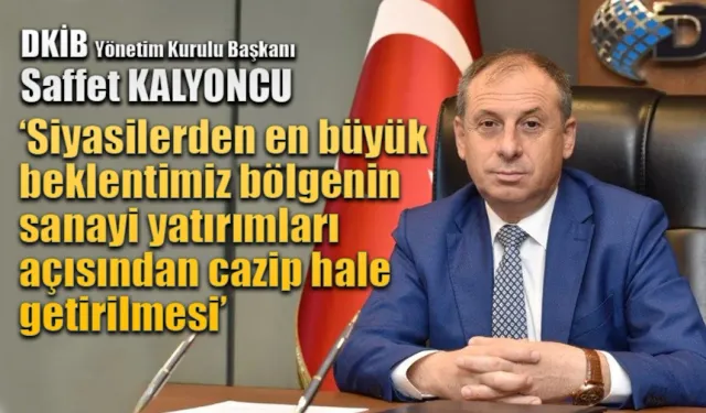 Saffet Kalyoncu 'Siyasilerden beklentimiz!..'