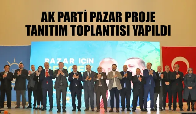 AK Parti Pazar Proje Tanıtım toplantısı yapıldı