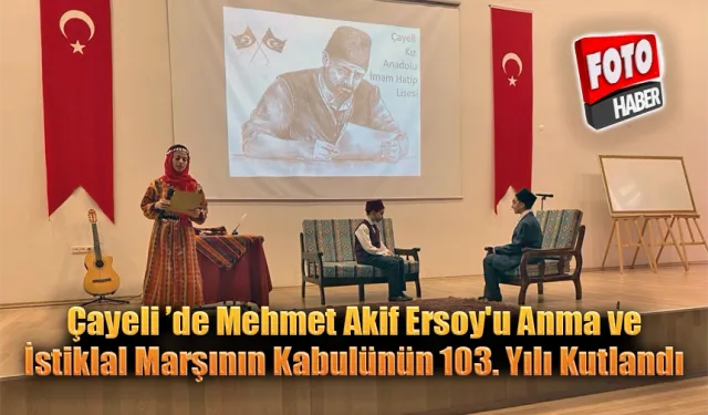 Çayeli ’de Mehmet Akif Ersoy'u Anma ve İstiklal Marşının Kabulünün 103. Yılı Kutlandı