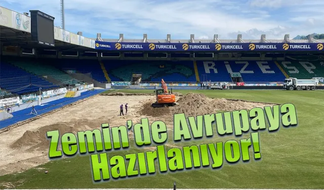 Çaykur Rizespor’un stadının zemini yenileniyor
