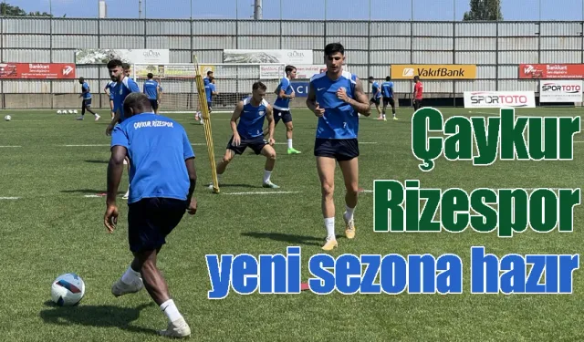 Çaykur Rizespor yeni sezona hazır