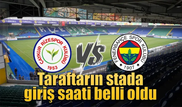 Çaykur Rizespor-Fenerbahçe maçında seyirci girişi saati belirlendi