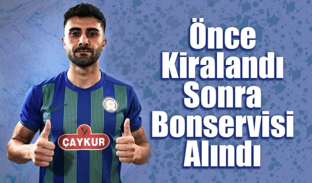 Önce kiralandı sonra bonservisi ile transfer edildi