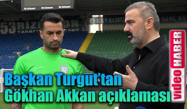 Başkan Turgut'tan Gökhan Akkan açıklaması