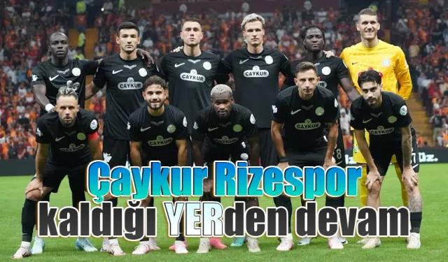 Çaykur Rizespor'da sahadakiler değişti skor aynı 5-0