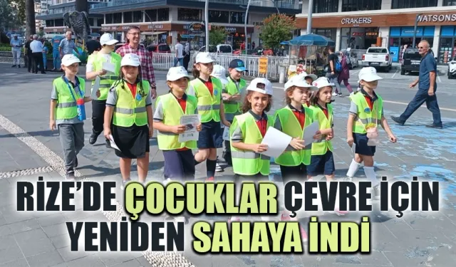 Rize’de çocuklar çevre için yeniden sahaya indi