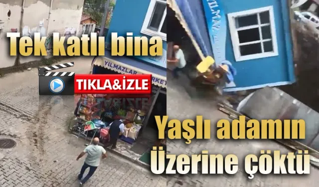 Tek katlı bina yaşlı adamın üzerine çöktü