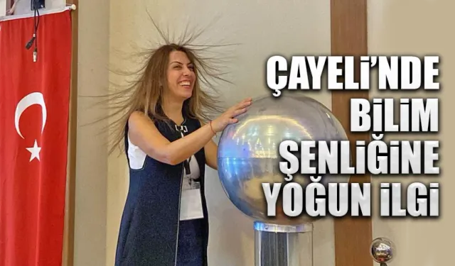 Çayeli’nde Bilim Şenliğine yoğun ilgi