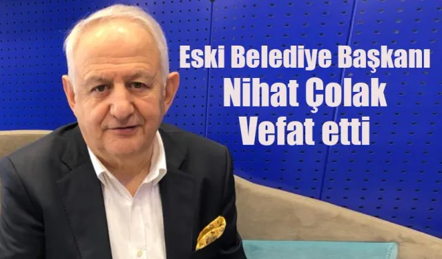 Eski Kalkandere Belediye Başkanı Çolak vefat etti