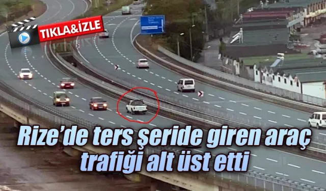 Rize’de ters şeride giren araç trafiği alt üst etti