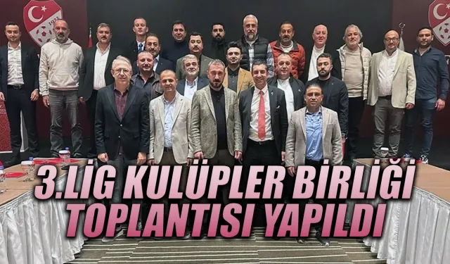 3. Lig Kulüpler Birliği Toplantısı yapıldı.