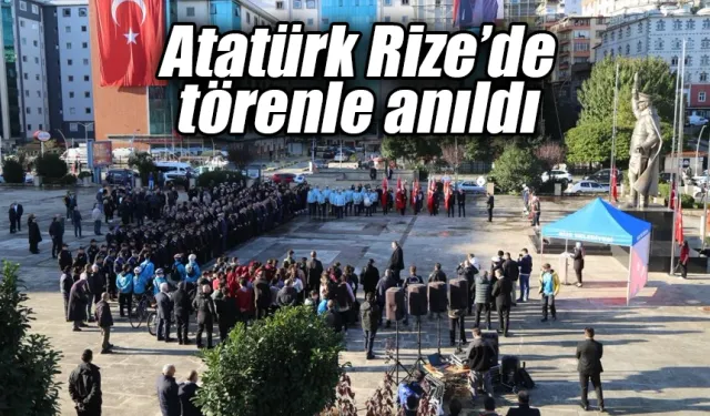 Atatürk Rize’de törenle anıldı